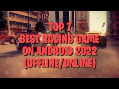 TOP 7 Recommend Best Racing Games for Andorid 2022 (OFFLINE/ONLINE)
